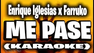 Enrique Iglesias - ME PASE (KARAOKE) ft. Farruko