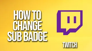 How To Change Sub Badge Twitch Tutorial