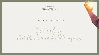Season 14 Episode 17 - Worship (with Sarah Kroger)
