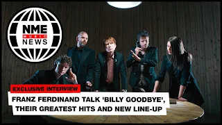 Franz Ferdinand talk 'Billy Goodbye', their greatest hits and new line-up