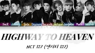 NCT 127 (엔시티 127)- Highway To Heaven [Han|Rom|Eng|가사 Color Coded Lyrics]