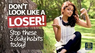Don't Look Like A Loser! Stop These 5 Daily Habits Today | Soft Skills Training - Skilopedia