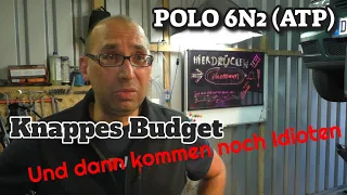 Knappes Budget und dann kommen auch noch Idioten - 6N2 Polo (ATP)