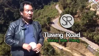 SR : Tlawng Road-a Thihna Thleng Mak Tak Mai Chu