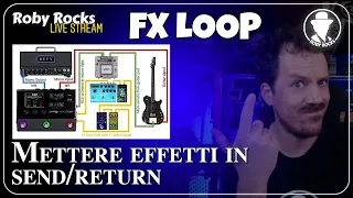 Roby Rocks Live | Impariamo ad usare FX Loop ( Send/Return )