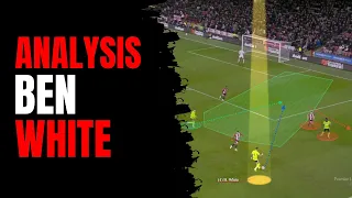 The brilliance of Ben White and why he's so tactically important to Arteta's Arsenal