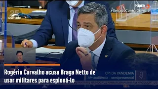 Rogério Carvalho acusa Braga Netto de usar militares para espioná-lo