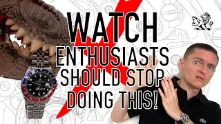 10 Watch Trends That Must STOP! Rant 2: Enthusiasts Shouldn't Do This