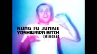 Kung Fu Junkie - Yoshiwara Bitch (Extended Version)