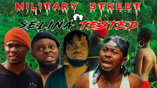 MILITARY STREET ft SELINA TESTED episode 6 (The Gang up 2)