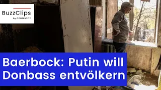 Baerbock: Putin will Donbass entvölkern