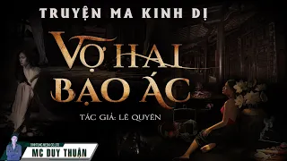 Truyện Ma - Vợ Hai Bạo Ác - Cô Dâu Của Quỷ - MC Duy Thuận Kể Truyện Ma Hay Nhất @nguoiketruyenma1501