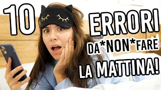 10 ERRORI *DA NON FARE* LA MATTINA... CHE FORSE FAI ANCHE TU!😱⏰