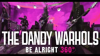 The Dandy Warhols “Be Alright” 360° Official Music Video - Shot @ The Dandys' studio The Odditorium