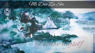 Mo Dao Zu Shi - I Scare Myself