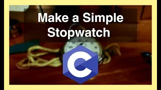 How to make a Simple Stopwatch in C