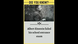Albert Einstein failed his school entrance exam