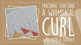 Machine Quilting A Whimsical Curl With Natalia Bonner