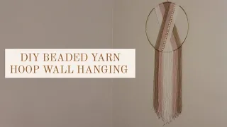 DIY BEADED YARN HOOP WALL HANGING