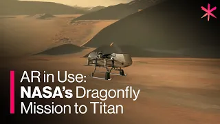 AR in Use: NASA’s Dragonfly Mission to Titan