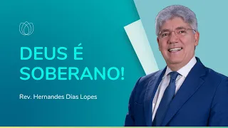 A SOBERANIA DE DEUS | Rev. Hernandes Dias Lopes | IPP