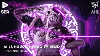 Nhạc Cổ Đánh Đổ Dân Chơi - Ai Là Người Thương Em Remix - Quân A.P - NHẠC HOT TIK TOK NHẤT HIỆN NAY