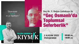 Doç.Dr. Y. Doğan Çetinkaya ile "Geç Osmanlı'da Toplumsal Seferberlik"