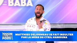 Matthieu Delormeau se fait insulter par la mère de Cyril Hanouna