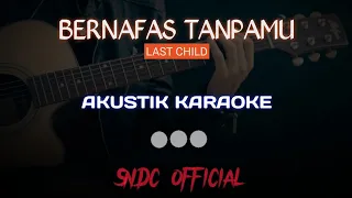 Bernafas tanpamu [last child] akustik karaoke instrumental