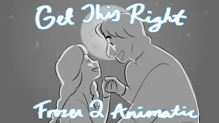 Get This Right ❄️ Frozen 2 Animatic