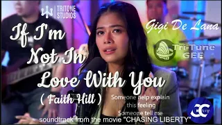 Gigi Vibes_ Gigi De Lana " If I'm Not In Love With You" (faith hill) fr. movie "Chasing Liberty"