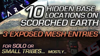 10 Hidden Base Locations on SCORCHED EARTH ..3 ARE MESH ENTRIES.. | Official | Solo or Small Tribes