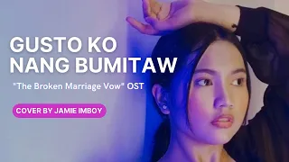 Gusto Ko Nang Bumitaw | “THE BROKEN MARRIAGE VOW” OST - Cover by Jamie