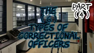 6 types of Correctional Officers( from a C.Os  perspective )