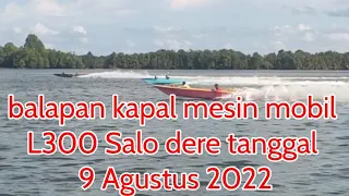 lomba kapal mesin mobil L300 tadi sore di salo dere hari Selasa tanggal 9 Agustus 2022