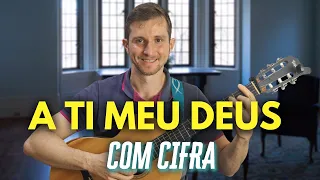 A TI MEU DEUS (A TUA TERNURA SENHOR VEM ME ABRAÇAR) - MATHEUS ZELANTI (Cifra e Legenda) [OFERTÓRIO]