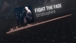 Fight The Fade - Stratosphere