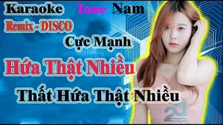 Hứa Thật Nhiều Thất Hứa Thật Nhiều Karaoke Remix DISCO Tone Nam Beat Cực Chất 2023