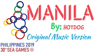 "MANILA" by Hotdog Original Music Version: 30th SEA GAMES OPENING CEREMONY PHILIPPINES 2019 MUSIC