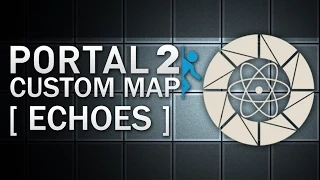 Portal 2 Tests: Echoes