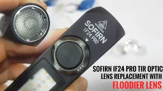 Sofirn IF24 Pro - TIR Optic Lens Replacement with a floodier lens (45°)