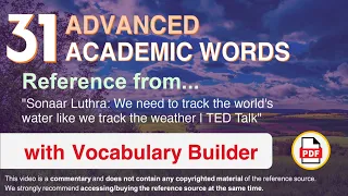 31 Advanced Academic Words Ref from "We need to track the world's water like [...] the weather, TED"