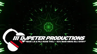 Mais Lis & Paj Huab Thoj - Kuv Mam Nrog Koj Khwv | DJPETER // REMIX | 🎵