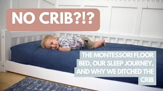 MONTESSORI FLOOR BED | Why We Ditched the Crib, Our Sleep Journey, Nightweaning, and FAQs