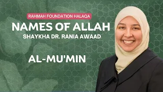 Al-Mu'min | Rahmah Weekly Halaqa With Shaykha Dr. Rania Awaad