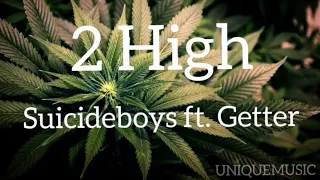 Suicideboys - 2 High (feat. Getter) (LYRICS)