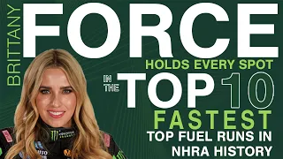 Brittany Force and the 10 FASTEST Top Fuel Runs in NHRA History