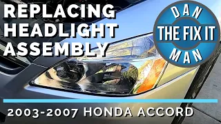 2003- 2007 HONDA ACCORD HEADLIGHT ASSEMBLY REPLACEMENT - DIY