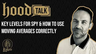 HoodTalk 70 - Key Levels for SPY and Using Moving Averages Correctly [Options Trading]