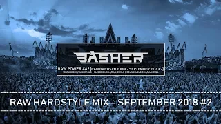 Basher - RAW Power #42 (Rawstyle Mix - September 2018 #2)